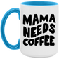 Mama Needs Coffee Mug