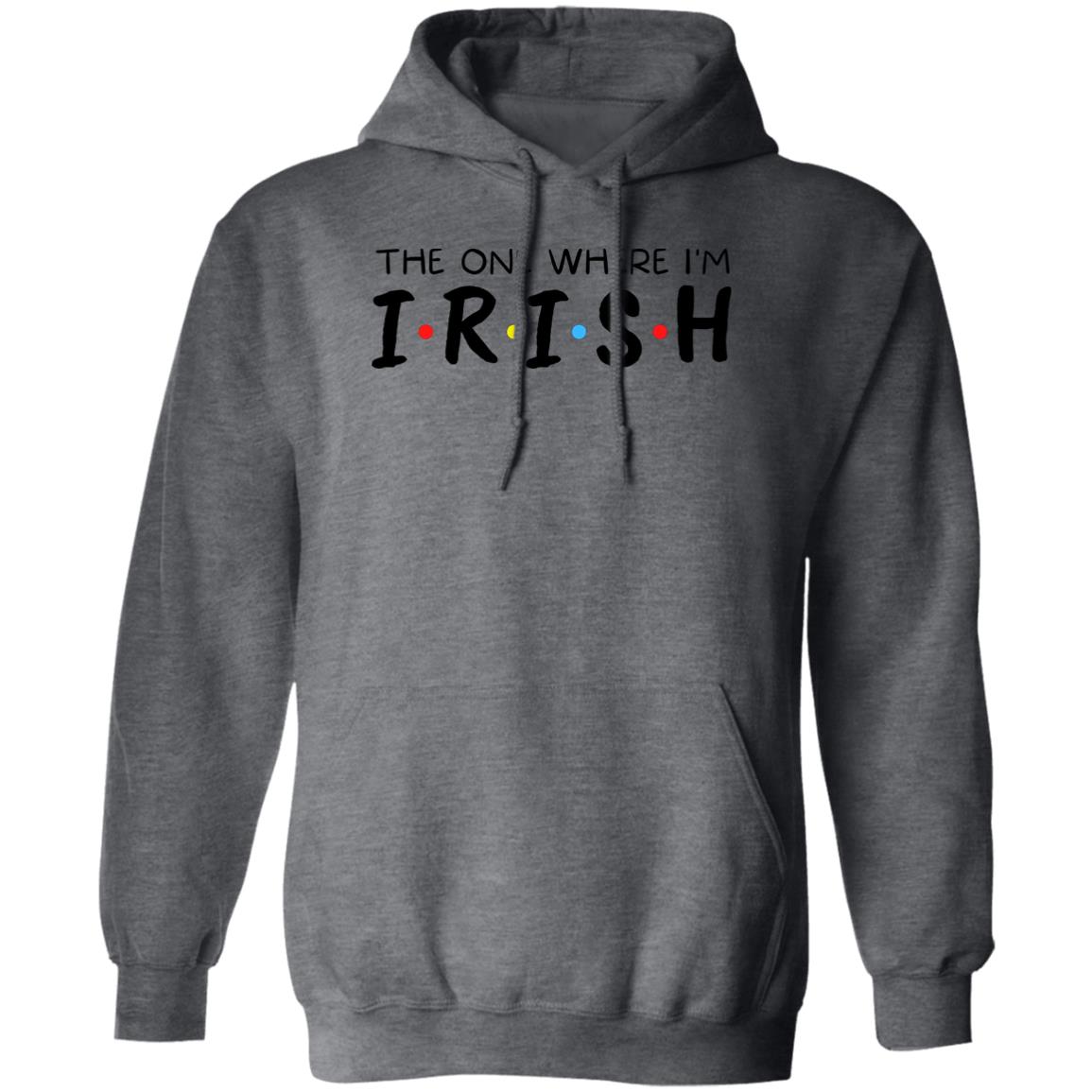 The One Where I'm Irish Shirt