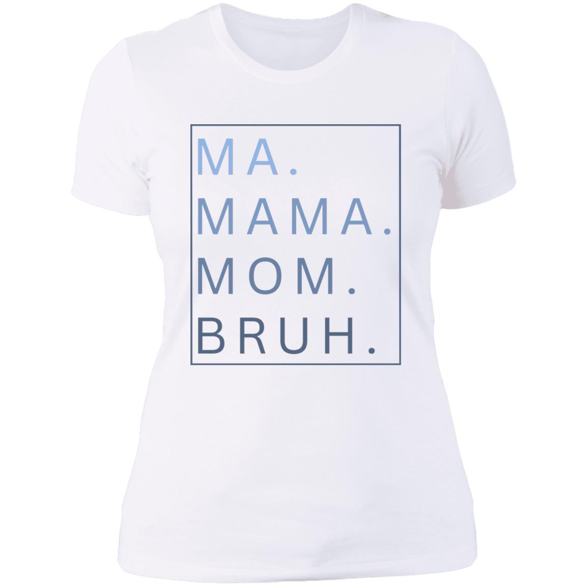 MA MAMA MOM BRUH Shirt