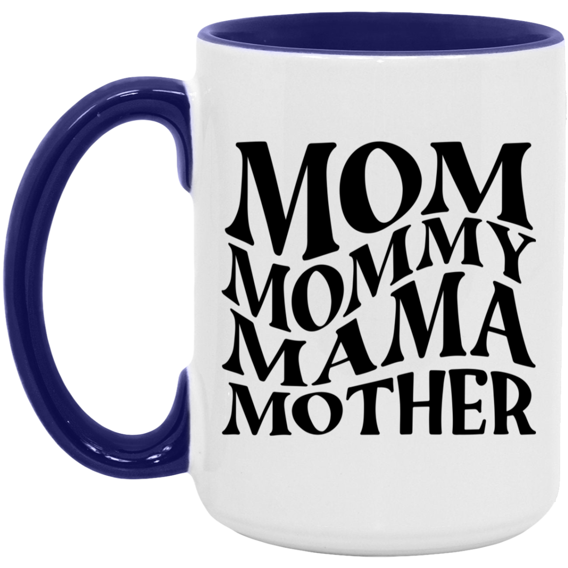 Gift For Mom | Mom Mommy Mama Mother Mug 15 oz.