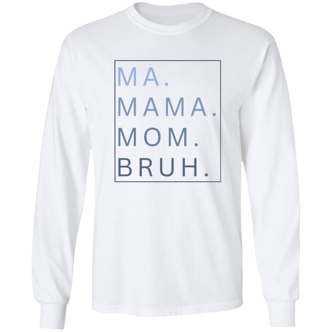 MA MAMA MOM BRUH Shirt