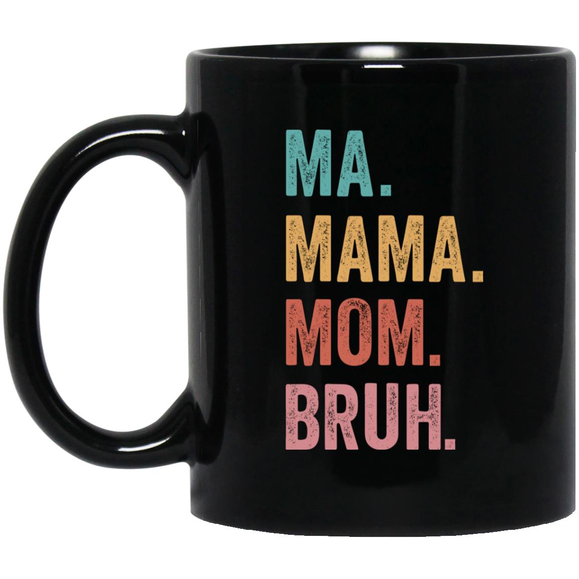 Gift For Mom | Ma. Mama. Mom. Bruh Gifts