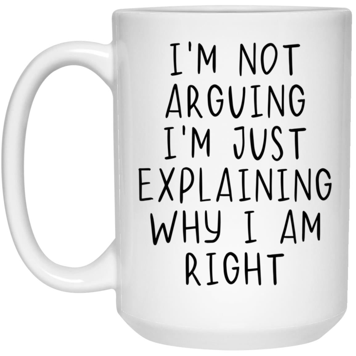 I'm Not Arguing Mug