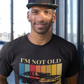 I'm Not Old...I'm Classic T-Shirt | Gift For Him